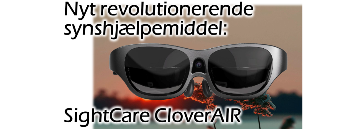 Nyt og revolutionerende synshj�lpemiddel: CloverAIR